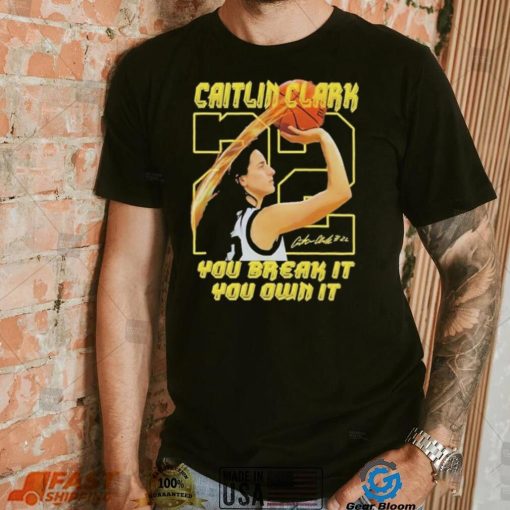 Iowa Hawkeyes Caitlin Clark Break It Own It The Record T Shirt