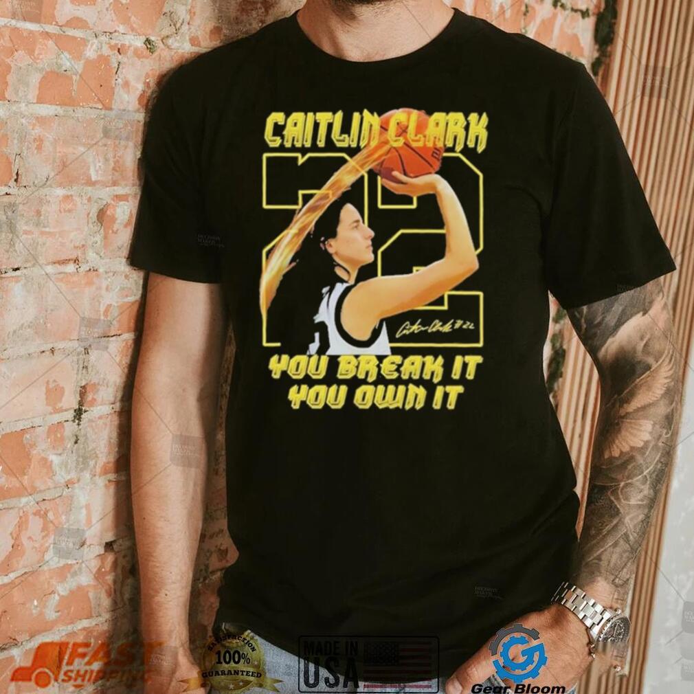 Iowa Hawkeyes Caitlin Clark Break It Own It The Record T Shirt Iowa Hawkeyes Caitlin Clark Break It Own It The Record T Shirt