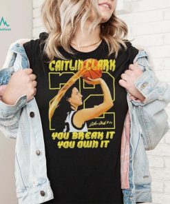 Iowa Hawkeyes Caitlin Clark Break It Own It The Record T Shirt