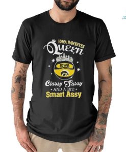 Iowa Hawkeyes Queen Classy Sassy And A Bit Smart Assy Shirt