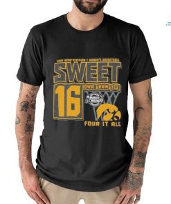 Iowa Hawkeyes Sweet 16 DI Women’s Basketball Four It All 2024 Shirt