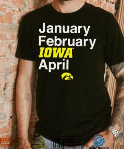 Iowa Hawkeyes basketball January February Iowa April logo shirt, hoodie, sweater, long sleeve and tank top Iowa Hawkeyes basketball January February Iowa April logo shirt
