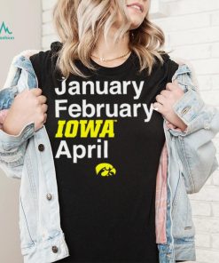 Iowa Hawkeyes basketball January February Iowa April logo shirt, hoodie, sweater, long sleeve and tank top Iowa Hawkeyes basketball January February Iowa April logo shirt