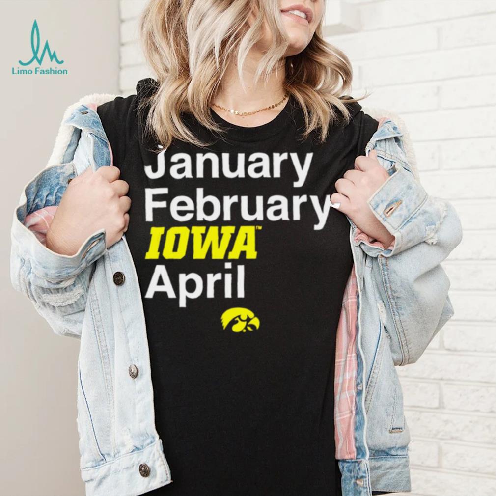 Iowa Hawkeyes basketball January February Iowa April logo shirt Iowa Hawkeyes basketball January February Iowa April logo shirt