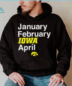 Iowa Hawkeyes basketball January February Iowa April logo shirt, hoodie, sweater, long sleeve and tank top Iowa Hawkeyes basketball January February Iowa April logo shirt