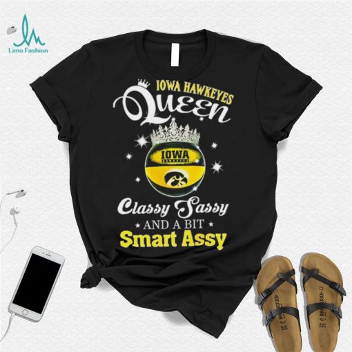 Iowa Hawkeyes queen classy sassy and a bit smart assy ball crown logo shirt