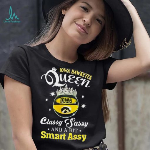 Iowa Hawkeyes queen classy sassy and a bit smart assy ball crown logo shirt