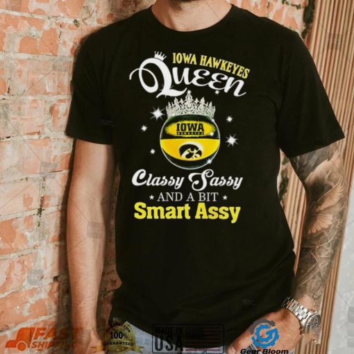 Iowa Hawkeyes queen classy sassy and a bit smart assy ball crown logo shirt