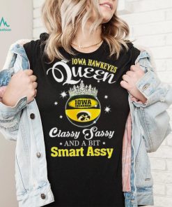 Iowa Hawkeyes queen classy sassy and a bit smart assy ball crown logo shirt