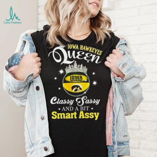 Iowa Hawkeyes queen classy sassy and a bit smart assy ball crown logo shirt