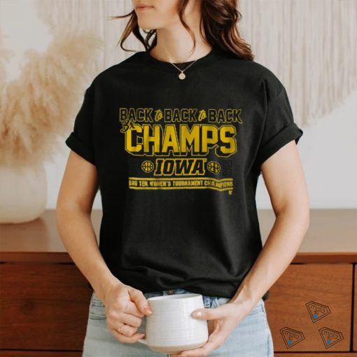 Iowa WBB Back2Back2Back B1G Tourney Champs Shirt