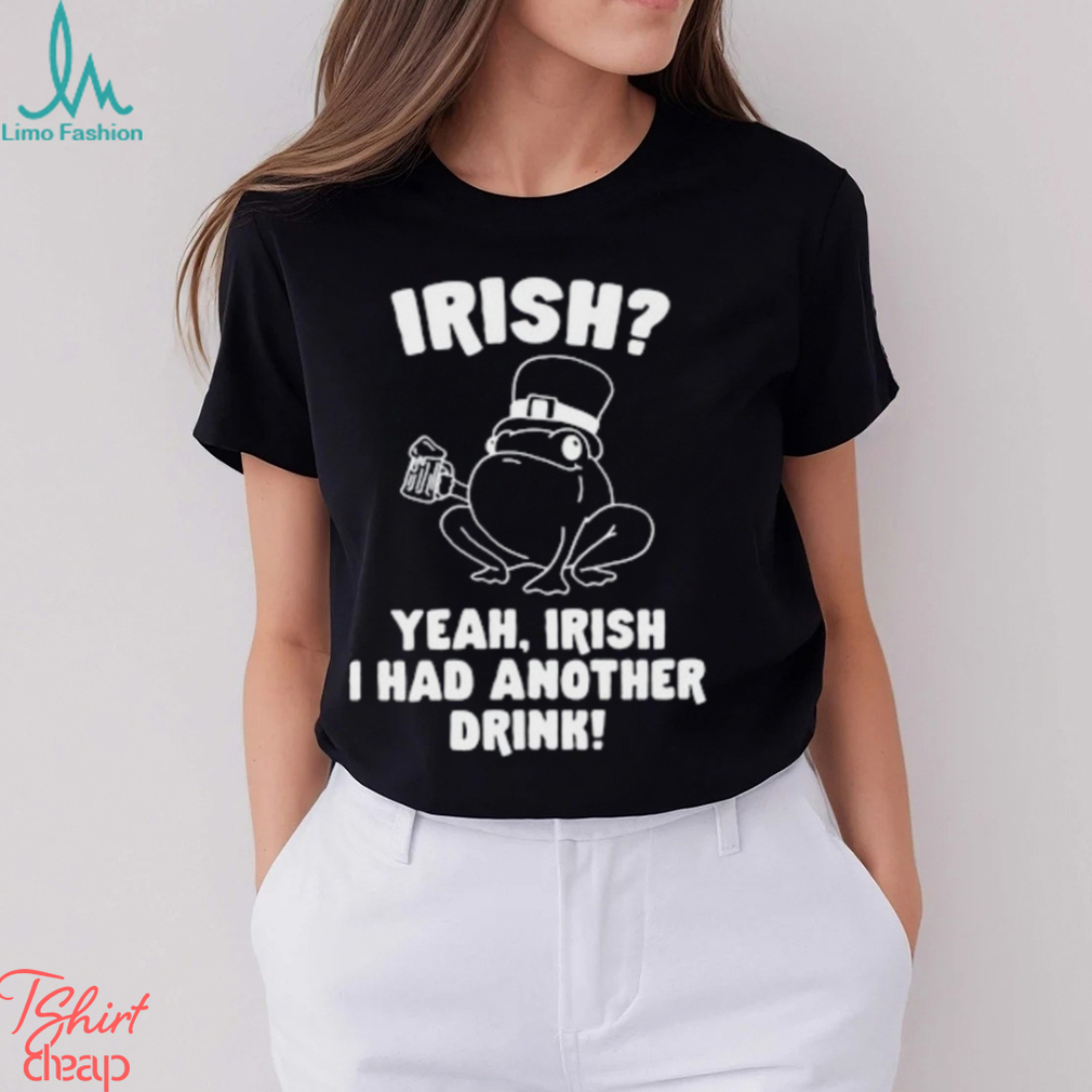 Irish Yeah Irish I Had Another Drink Hoodie Hoodie Irish Yeah Irish I Had Another Drink Hoodie Hoodie