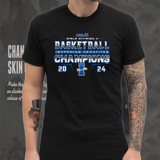 Ishpeming Hematites 2024 MHSAA Girls Division D4 Basketball Champions shirt