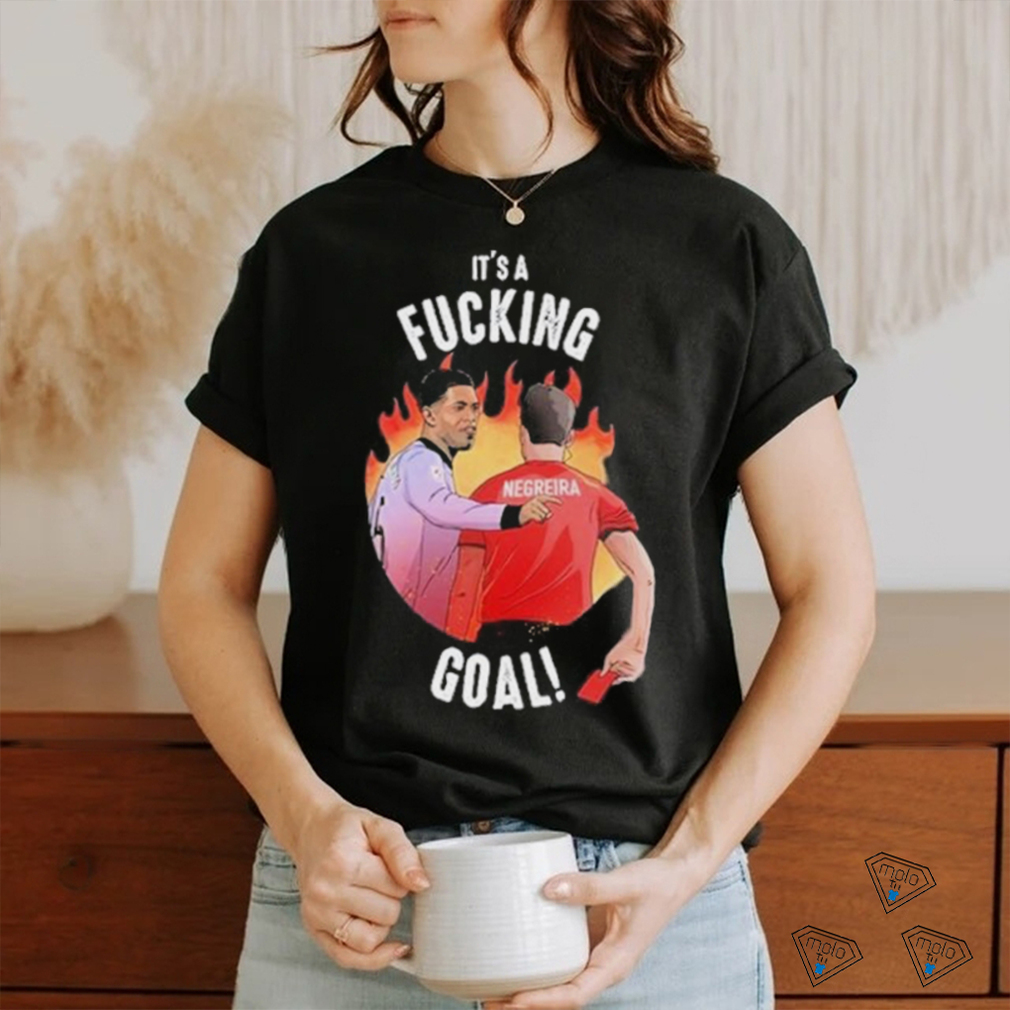 It’s A Fucking Goal Negreira shirt It’s A Fucking Goal Negreira shirt