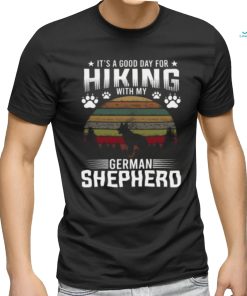 It’s A Good Day For Hiking With My German Shepherd Dog Retro T shirt