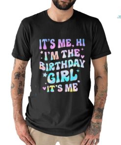 It’s Me Hi I’m Birthday Girl It’s Me Groovy For Girls Women T shirt