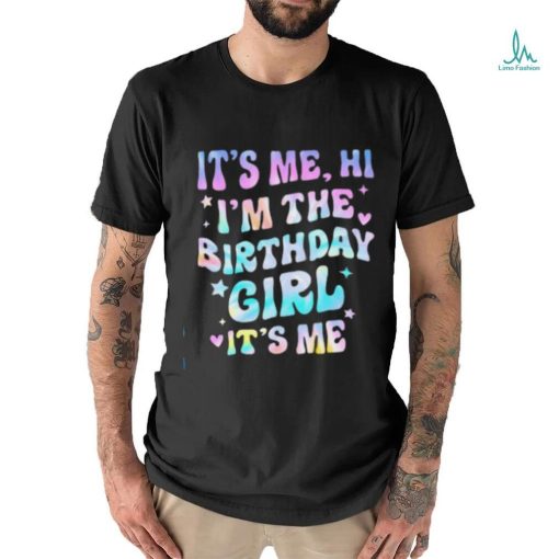 It’s Me Hi I’m Birthday Girl It’s Me Groovy For Girls Women T shirt