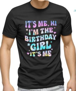 It’s Me Hi I’m Birthday Girl It’s Me Groovy For Girls Women T shirt