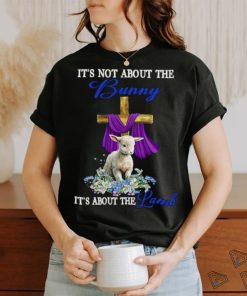 It’s Not The Bunny It’s About The Lamb Easter Christ Cross Flower T Shirt