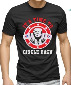 It’s Time To Circle Back Trump 45 47 logo 2024 shirt