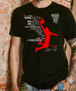 I’ve missed more than 9000 shots in my career i’ve lost almost 300 games 26 times Michael Jordan signature shirt