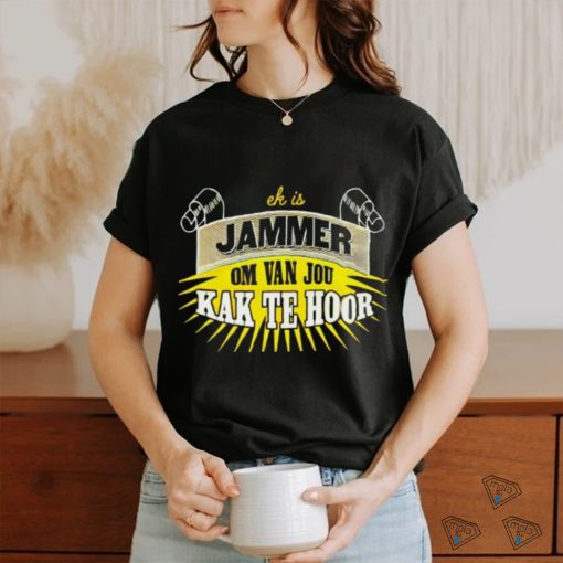 Jammer om van jou kak te hoor shirt