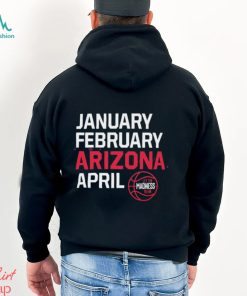 January February Arizona April let the March Madness begin shirt