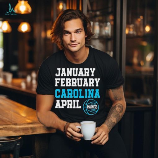 January February Carolina April UNC Basketball shirt