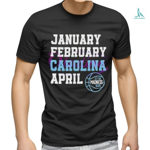 January February Carolina April UNC Basketball shirt