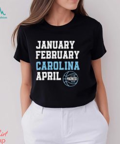 January February Carolina April UNC basketball let the madness begin shirt