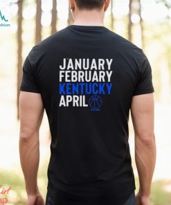 January February Kentucky Wildcats NCAA Basketball March Madness April Shirt