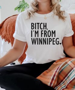 Jennifer Gunter Bitch I’m From Winnipeg t shirt
