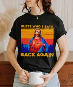 Jesus guess who’s back back again vintage shirt