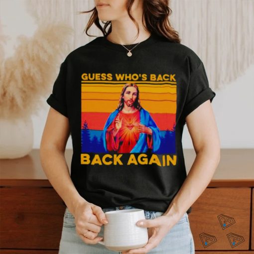 Jesus guess who’s back back again vintage shirt