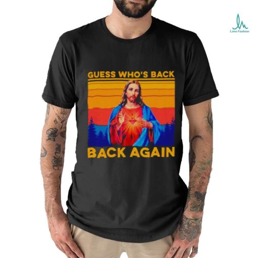 Jesus guess who’s back back again vintage shirt