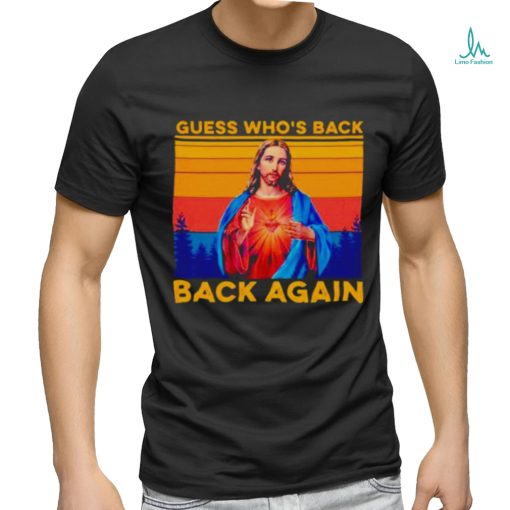 Jesus guess who’s back back again vintage shirt