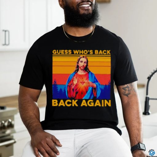 Jesus guess who’s back back again vintage shirt