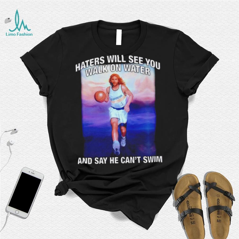 Jesus playing basketball haters will see you walk on water and say he can’t swim shirt Jesus playing basketball haters will see you walk on water and say he can’t swim shirt