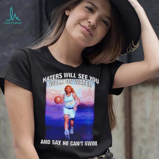 Jesus playing basketball haters will see you walk on water and say he can’t swim shirt