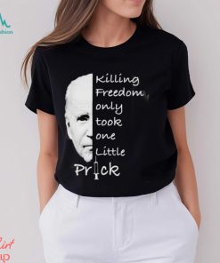 Joe Biden Killing Freedom Only Took One Little Prick Mug Custom Name Shirt