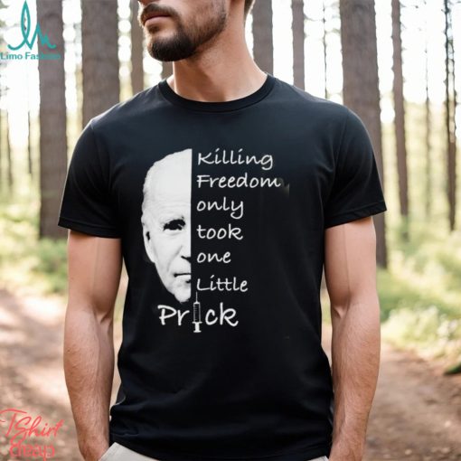 Joe Biden Killing Freedom Only Took One Little Prick Mug Custom Name Shirt