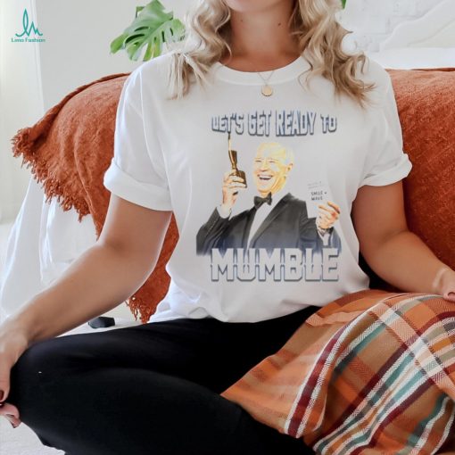 Joe Biden let’s get ready to mumble breathe in breathe out smile wave shirt