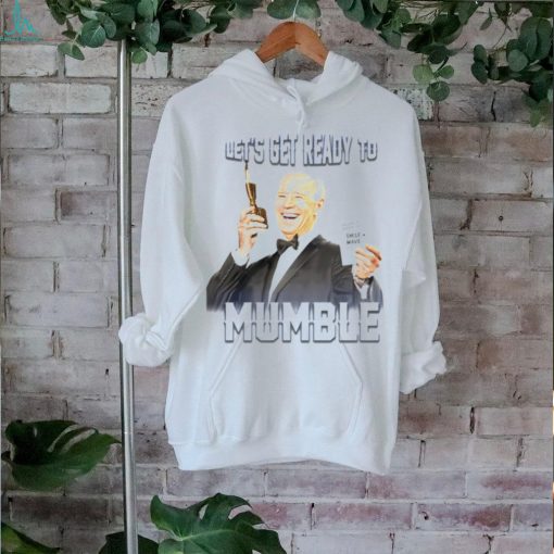 Joe Biden let’s get ready to mumble breathe in breathe out smile wave shirt
