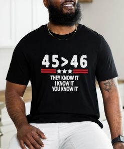 Joe biden and Donald Trump 45 46 they know it I know it you know it 2024 shirt