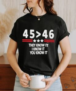 Joe biden and Donald Trump 45 46 they know it I know it you know it 2024 shirt