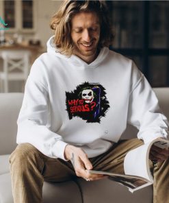 Jokker Why So Serious shirt