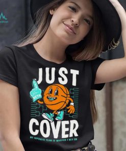 Just Cover My Favorite Is Whoever I Bet On shirt