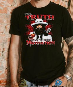 Katt Williams the truth don’t need motivation interview shirt