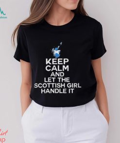 Keep calm and let the scottish girl handle it 2024 shirt