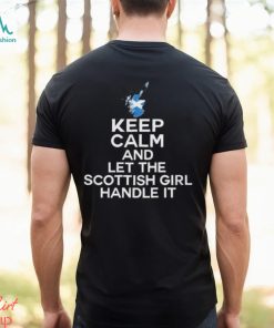 Keep calm and let the scottish girl handle it 2024 shirt